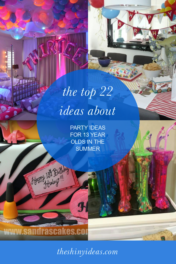 The top 22 Ideas About Party Ideas for 13 Year Olds In the Summer